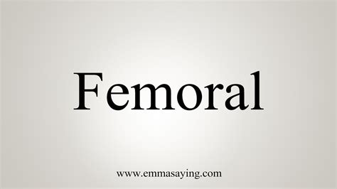 how to say femoral